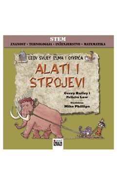 Leov svijet izuma i otkrića: alati i strojevi Leov svijet izuma i otkrića: alati i strojevi